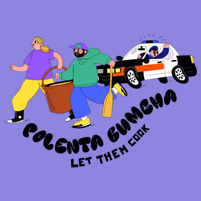 Illustration of two people running with a large pot and a paddle while a police car with an officer chases them, captioned 'Polenta Ginegna Let Them Cook.'